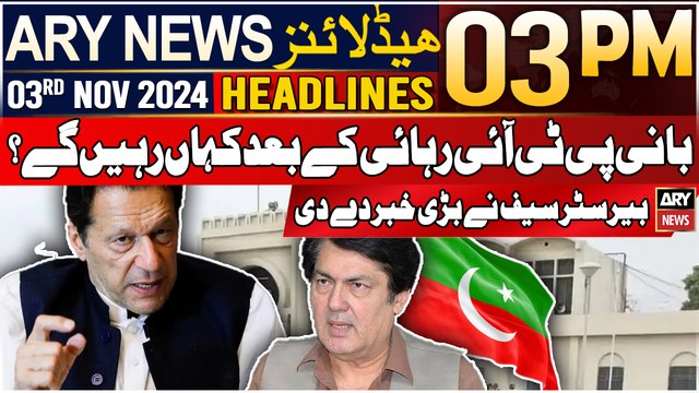 ARY News 3 PM Headlines | 3rd NOV 2024 | Exclusive statement of Barrister Saif | Prime Time Headline