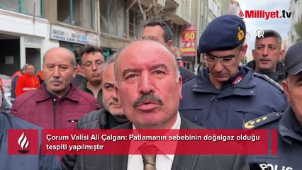 Çorum Valisi Ali Çalgan: Patlamanın sebebinin doğalgaz olduğu tespiti yapılmıştır