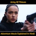 Army Of Thieves Adventure Movie Explained In Hindi