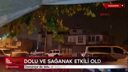 Osmaniye'de dolu ve sağanak yağış