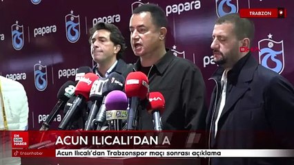 Acun Ilıcalı'dan Trabzonspor maçı sonrası açıklama