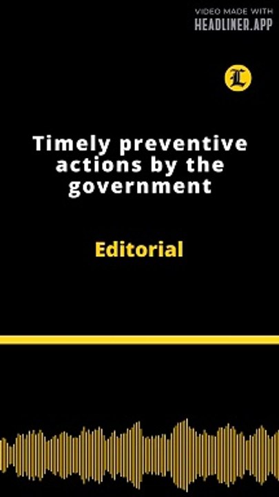 Editorial | Timely preventive actions by the government