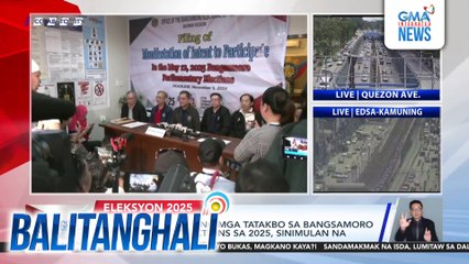Paghahain ng COC ng mga tatakbo sa Bangsamoro Parliamentary Elections sa 2025, sinimulan na | Balitanghali