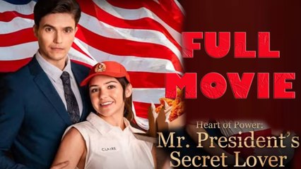 Heart Of Power Mr President's Secret Lover Full Movie