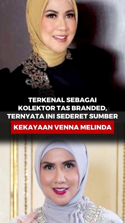 Terkenal sebagai kolektor tas branded, ternyata ini sederet sumber kekayaan Venna Melinda