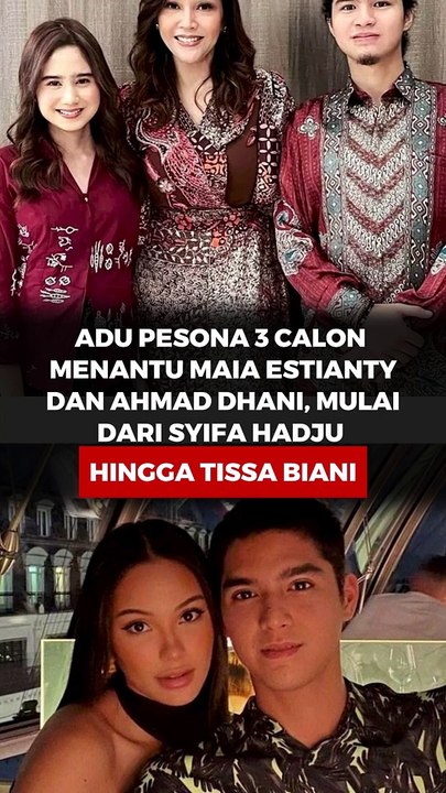 Adu pesona 3 calon menanti Maia Estianty dan Ahmad Dhani, mulai dari Syifa Hadju hingga Tissa Biani
