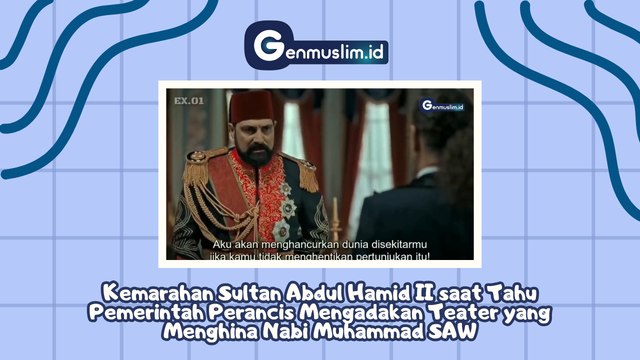 Kemarahan Sultan Abdul Hamid II saat Tahu Pemerintah Perancis Mengadakan Teater yang Menghina Nabi Muhammad SAW