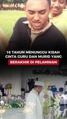 16 Tahun Menunggu, Kisah Cinta Guru dan Murid yang Berakhir di Pelaminan