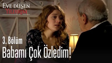 Babamı çok özledim! - Eve Düşen Yıldırım 3. Bölüm