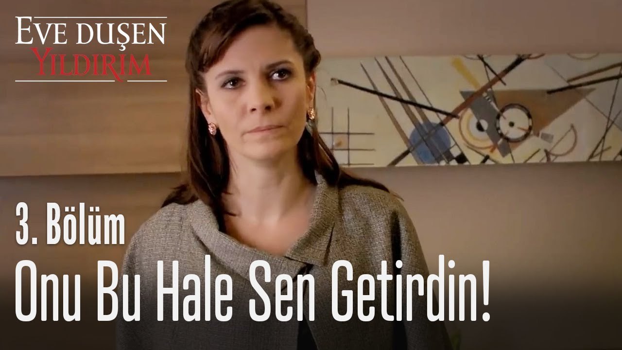 Onu bu hale sen getirdin! - Eve Düşen Yıldırım 3. Bölüm