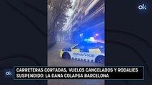 CARRETERAS CORTADAS, VUELOS CANCELADOS Y RODALIES SUSPENDIDO LA DANA COLAPSA BARCELONA