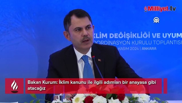 Bakan Kurum: İklim kanunu ile ilgili adımları bir anayasa gibi atacağız