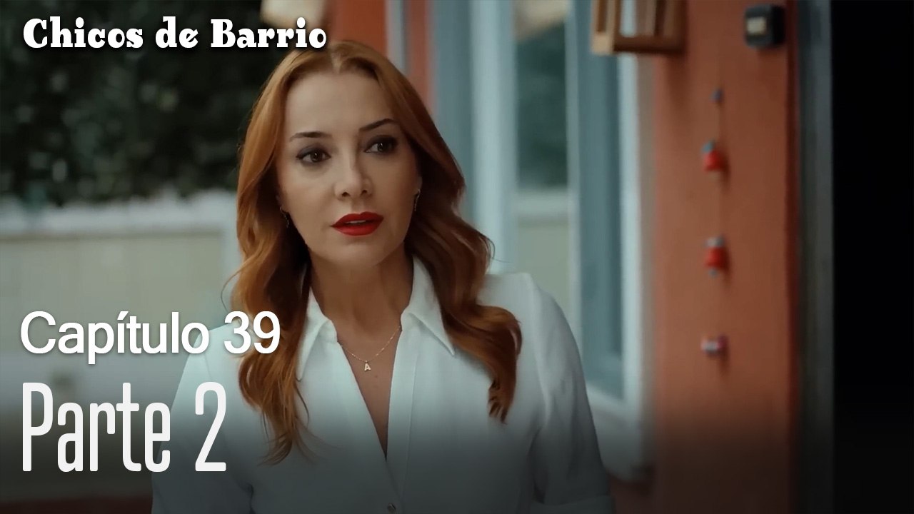 Capítulo 39 Parte 2- Chicos de Barrio