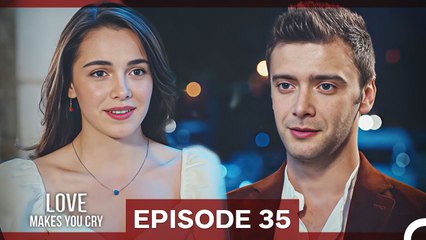 Love Makes You Cry Episode 35