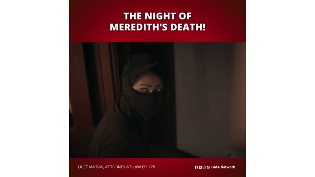Lilet Matias, Attorney-at-Law: The night of Meredith’s death! (Episode 175)