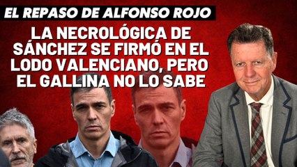 Alfonso Rojo: “La necrológica de Sánchez se firmó en el lodo valenciano, pero el gallina no lo sabe”