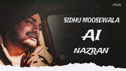 NAZRAN - SIDHU MOOSEWALA AI VOICE ( NIRVAIR PANNU ) MUSIC IRON BEATZ