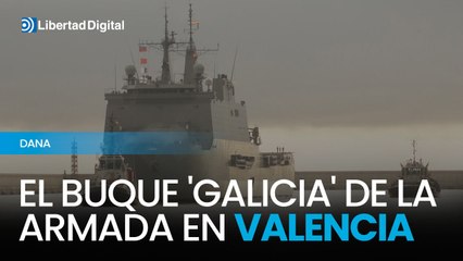El buque 'Galicia' de la Armada llega a Valencia para auxiliar tras la DANA