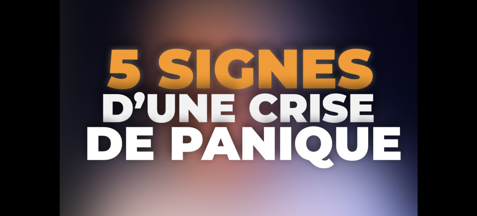 5 Signes d'une Crise de Panique