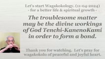 The troublesome matter may be the divine workings of God Tenchi-KanenoKami. 11-04-2024
