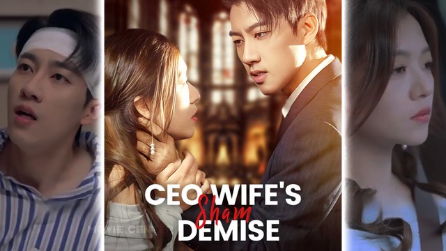 CEO Wife's Sham Demise Chinese Drama Full Episode