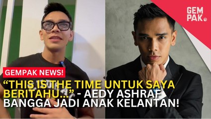 #GempakVideoNews : Aedy Ashraf Bangga Jadi Anak Kelantan! Tak Kekok Kecek Kelate Bila Bawa Watak Beja