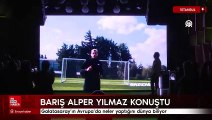 Barış Alper Yılmaz: Galatasaray'ın Avrupa'da neler yaptığını dünya biliyor