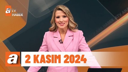 atv Ana Haber | 2 Kasım 2024