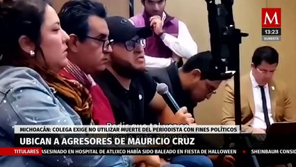 Colega de Mauricio Cruz, pide que dejen de politizar el asesinato del periodista