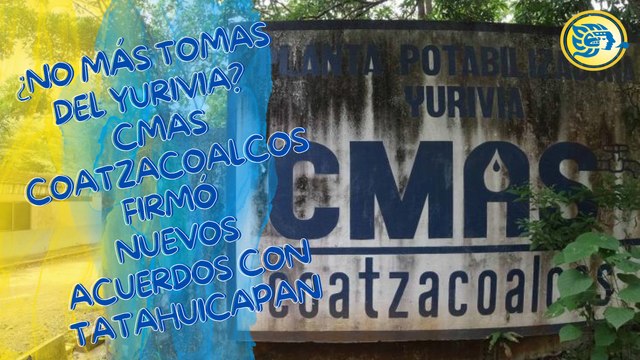 ¿No más tomas del Yurivia? CMAS Coatzacoalcos firmó nuevos acuerdos con Tatahuicapan