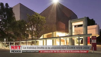 La Edinba invita a la exposición CDMX VIVE 2024 en celebración del Día Global de la Economía Circular