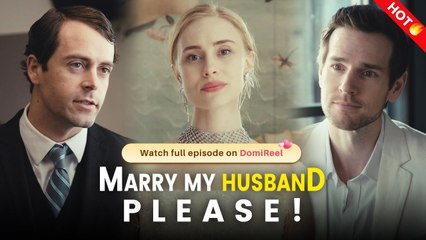 Marry My Husband Please Full Episodes - Short Movie