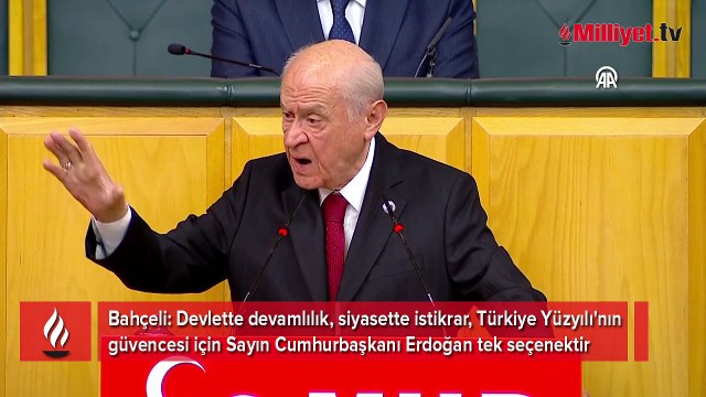 Bahçeli: Sayın Recep Tayyip Erdoğan bize göre tek seçenektir