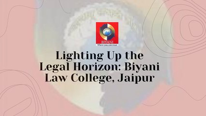 A Beacon of Legal Education: Biyani Law College