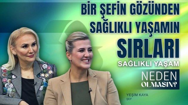 Bir Şefin Gözünden Sağlıklı Yaşamın Sırları - Yeşim Kaya I Zeliha Sunal ile Neden Olmasın