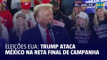 Trump queima seus últimos cartuchos eleitorais com ameaças ao México