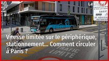 Vitesse limitée sur le périphérique, stationnement... Comment circuler à Paris ?