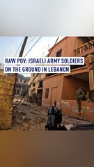 RAW POV: Israeli army soldiers on the ground in Lebanon