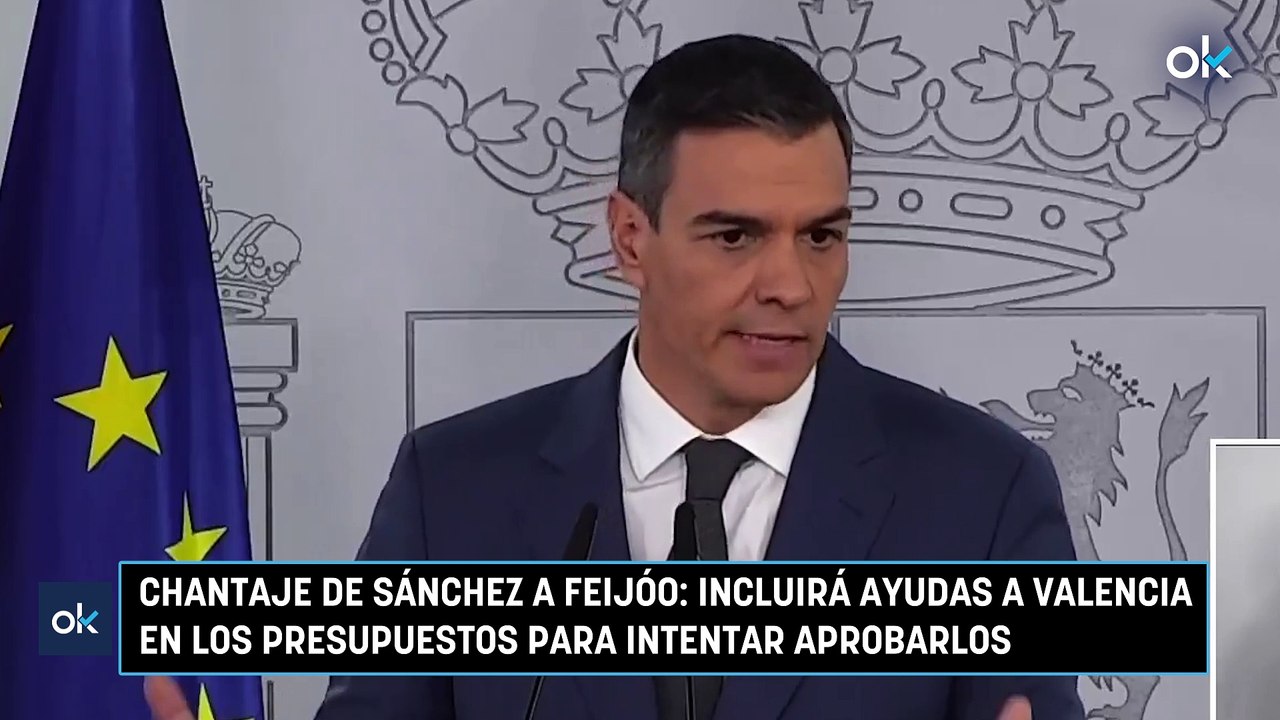 Chantaje de Sánchez a Feijóo: incluirá ayudas a Valencia en los Presupuestos para intentar aprobarlos