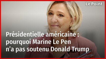 Présidentielle américaine : pourquoi Marine Le Pen n’a pas soutenu Donald Trump