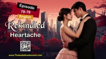 Rekindled Heartache Episodes 78-79