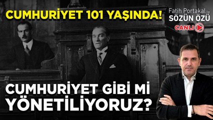 CUMHURİYET 101 YAŞINDA! CUMHURİYET GİBİ Mİ YÖNETİLİYORUZ?