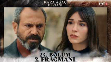 Kara Ağaç Destanı 24. Bölüm 2. Fragmanı
