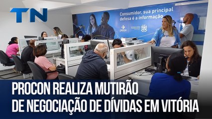 Procon realiza mutirão de negociação de dívidas em Vitória