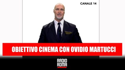 OBIETTIVO CINEMA CONDOTTO DA OVIDIO MARTUCCI