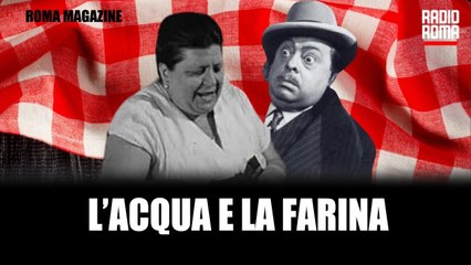 "L'ACQUA E LA FARINA" DUE SIMBOLI DELLA ROMANITA' ospiti Mauro Trabalza e Mary Ferrara