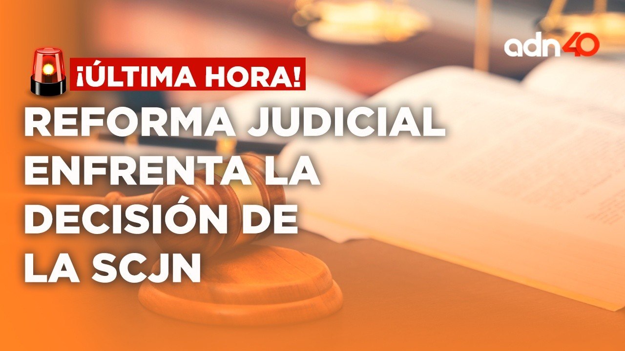 ¡Última Hora! Alcances de las decisiones tomadas por la SCJN ante la Reforma al Poder Judicial