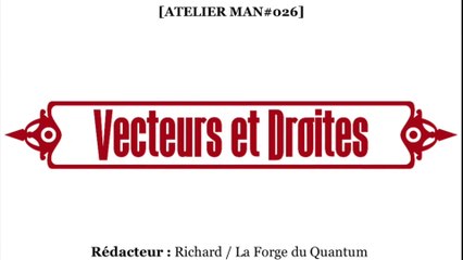 Atelier MAN#026 - Vecteurs et Droites...