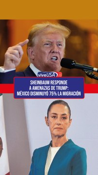 Sheinbaum responde a amenazas de Trump: México disminuyó 75% la migración