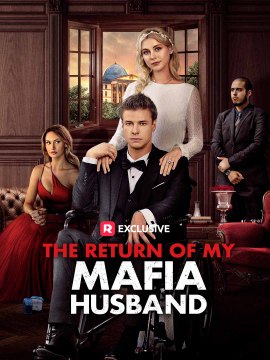 The Return of My Mafia Husband (2024) - Full Movie